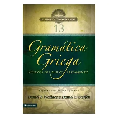 "Gramtica Griega: Sintaxis del Nuevo Testamento - Segunda Edicin Con Apndice" - "" ("Wallace Dan