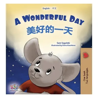 "A Wonderful Day (English Chinese Bilingual Book for Kids - Mandarin Simplified)" - "" ("Sagolsk