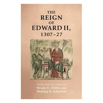 "The Reign of Edward II, 1307-27" - "" ("Childs Wendy R.")