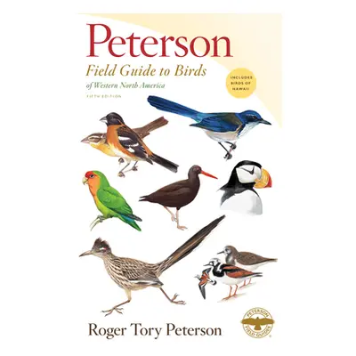 "Peterson Field Guide to Birds of Western North America, Fifth Edition" - "" ("Peterson Roger To