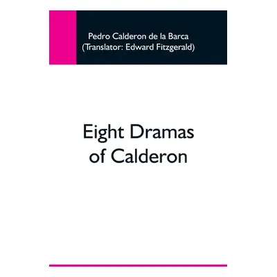 "Eight Dramas Of Calderon" - "" ("Calderon De La Barca Pedro")