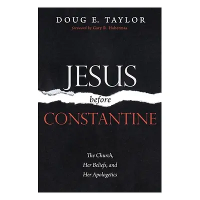 "Jesus Before Constantine" - "" ("Taylor Doug E.")