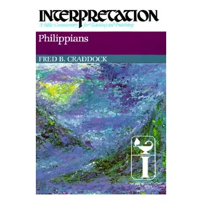 "Philippians: Interpretation: A Bible Commentary for Teaching and Preaching" - "" ("Craddock Fre