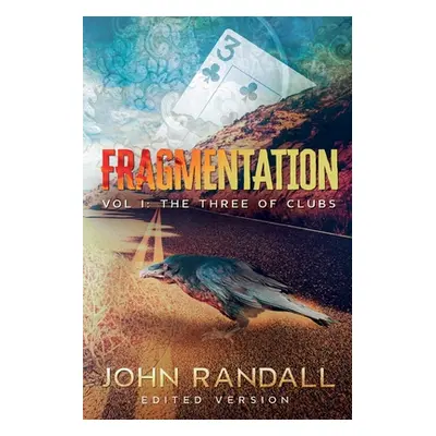 "Fragmentation Vol I: The Three of Clubs" - "" ("Randall John")