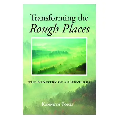 "Transforming the Rough Places" - "" ("Pohly Kenneth")