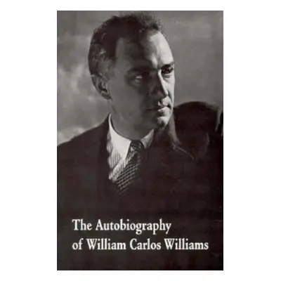 The Autobiography of William Carlos Williams (Williams William Carlos)