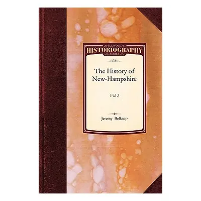 "History of New-Hampshire: Vol. 1" - "" ("Jeremy Belknap Belknap")