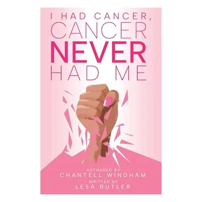 "I Had Cancer, Cancer Never Had Me" - "" ("Windham Chantell")