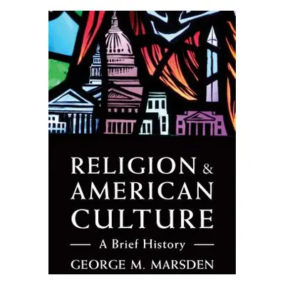 "Religion and American Culture: A Brief History" - "" ("Marsden George M.")