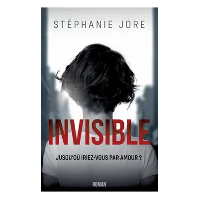 "Invisible" - "" ("Stephanie Jore")