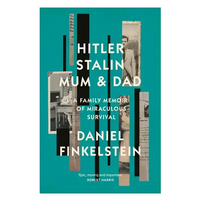 "Hitler, Stalin, Mum and Dad" - "A Family Memoir of Miraculous Survival" ("Finkelstein Daniel")