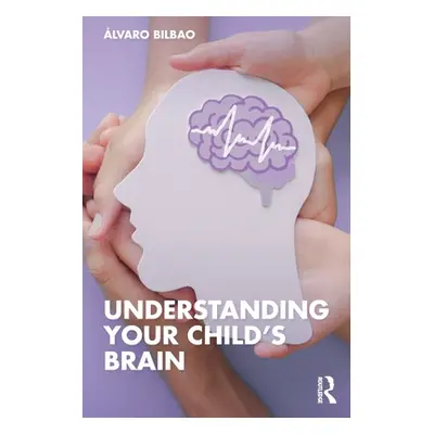 "Understanding Your Child's Brain" - "" ("Bilbao lvaro")