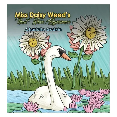 "Miss Daisy Weed's Heat Wave Experience" - "" ("Godkin Charlotte")