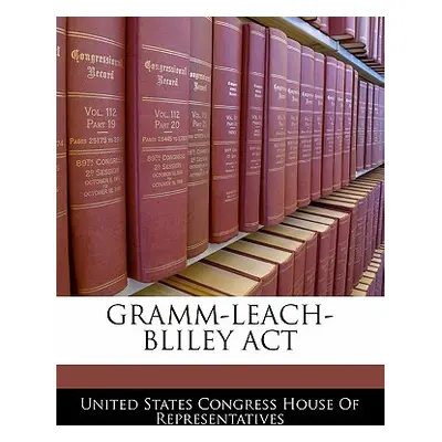 "Gramm-Leach-Bliley ACT" - "" ("United States Congress House of Represen")