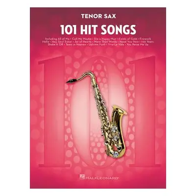 "101 Hit Songs: For Tenor Sax" - "" ("Hal Leonard Corp")