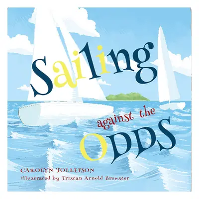 "Sailing Against the Odds" - "" ("Tollefson Carolyn")