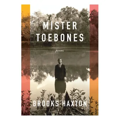 "Mister Toebones: Poems" - "" ("Haxton Brooks")