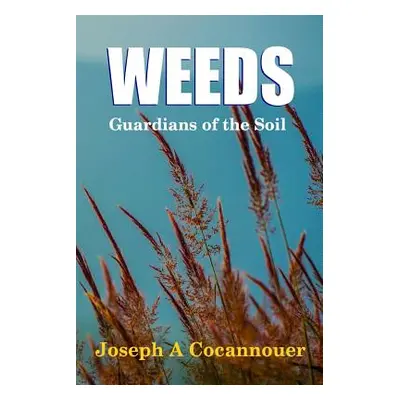 "Weeds - Guardian of the Soil" - "" ("Cocannouer Joseph A.")