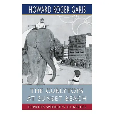 "The Curlytops at Sunset Beach (Esprios Classics)" - "" ("Garis Howard Roger")