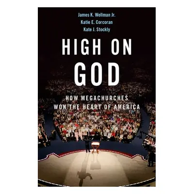 "High on God: How Megachurches Won the Heart of America" - "" ("Wellman James")