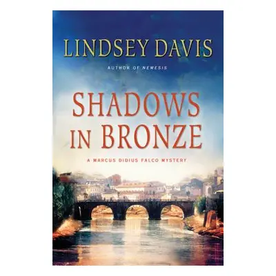 "Shadows in Bronze: A Marcus Didius Falco Mystery" - "" ("Davis Lindsey")