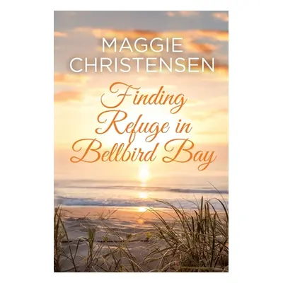 "Finding Refuge in Bellbird Bay" - "" ("Christensen Maggie")