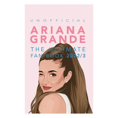 "Ariana Grande: 100+ Ariana Grande Facts, Photos, Quiz + More" - "" ("Kellett Jenny")