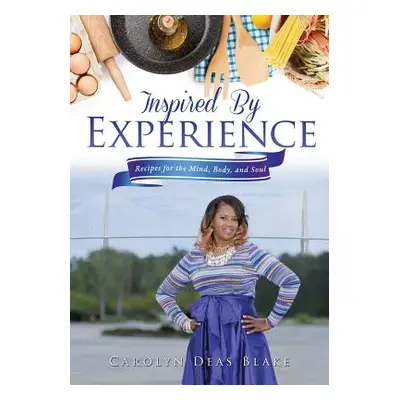 "Inspired By Experience" - "" ("Blake Carolyn Deas")