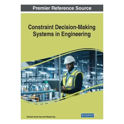 "Constraint Decision-Making Systems in Engineering" - "" ("Das Santosh Kumar")