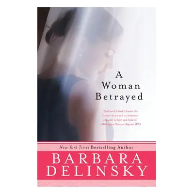 "A Woman Betrayed" - "" ("Delinsky Barbara")