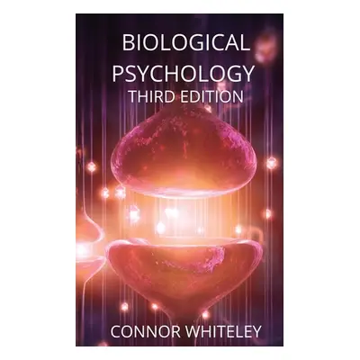 "Biological Psychology: Third Edition" - "" ("Whiteley Connor")