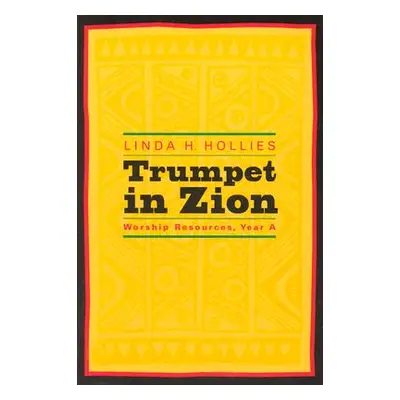 "Trumpet in Zion: Worship Resources, Year a" - "" ("Hollies Linda H.")