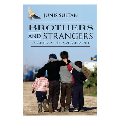 "Brothers and Strangers: A German-Iraqi Memoir" - "" ("Sultan Junis")