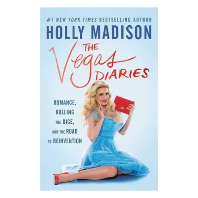 "The Vegas Diaries: Romance, Rolling the Dice, and the Road to Reinvention" - "" ("Madison Holly