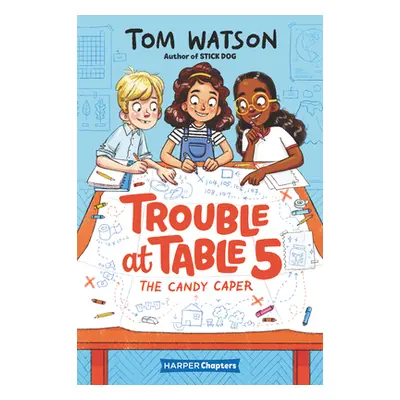 "Trouble at Table 5: The Candy Caper" - "" ("Watson Tom")