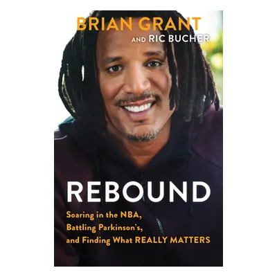 "Rebound: Soaring in the Nba, Battling Parkinson's, and Finding What Really Matters" - "" ("Gran