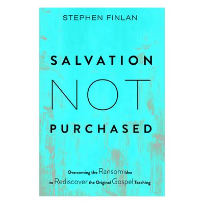 "Salvation Not Purchased" - "" ("Finlan Stephen")