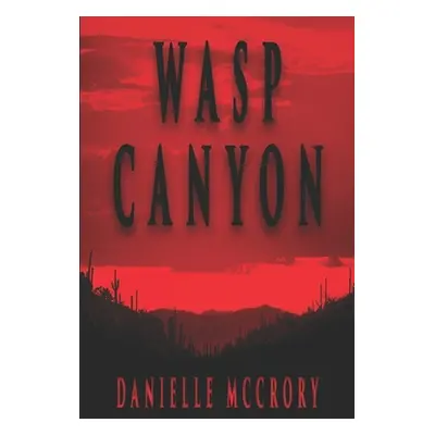 "Wasp Canyon" - "" ("McCrory Danielle")