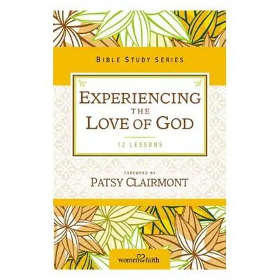 "Experiencing the Love of God" - "" ("Women of Faith")