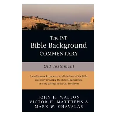 "The IVP Bible Background Commentary: Old Testament" - "" ("Walton John H.")