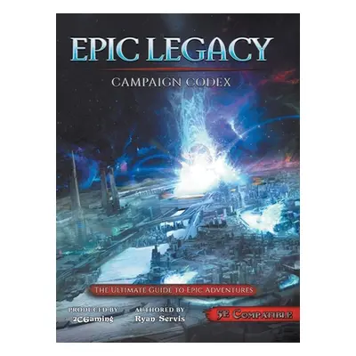 "Epic Legacy Campaign Codex" - "" ("Servis Ryan")