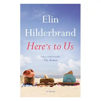 "Here's to Us" - "" ("Hilderbrand Elin")