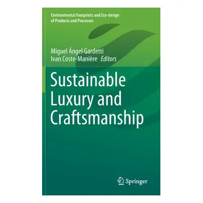 "Sustainable Luxury and Craftsmanship" - "" ("Gardetti Miguel ngel")