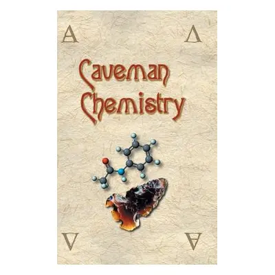 "Caveman Chemistry: 28 Projects, from the Creation of Fire to the Production of Plastics" - "" (