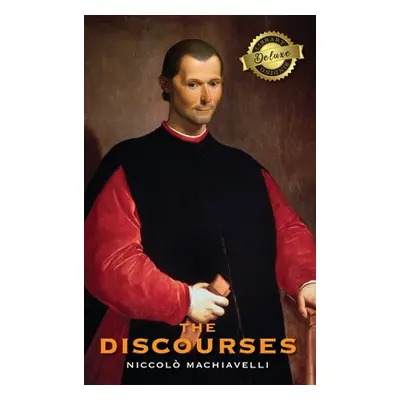 "The Discourses (Deluxe Library Binding)" - "" ("Machiavelli Niccol")