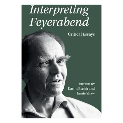 "Interpreting Feyerabend" - "" ("Bschir Karim")