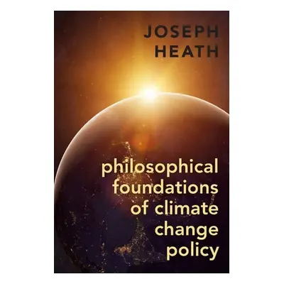 "Philosophical Foundations of Climate Change Policy" - "" ("Heath Joseph")