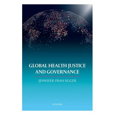 "Global Health Justice and Governance" - "" ("Ruger Prah")