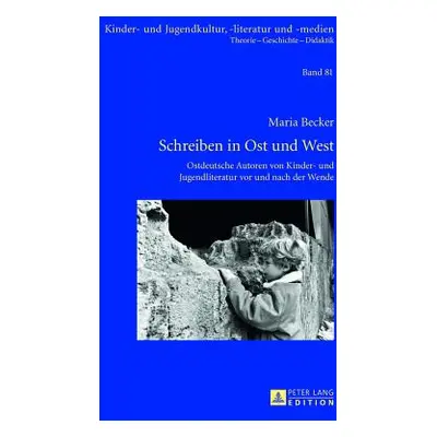 "Schreiben in Ost und West; Ostdeutsche Autoren von Kinder- und Jugendliteratur vor und nach der