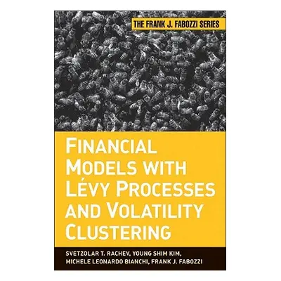 "Financial Models with Levy Processes and Volatility Clustering" - "" ("Rachev Svetlozar T.")